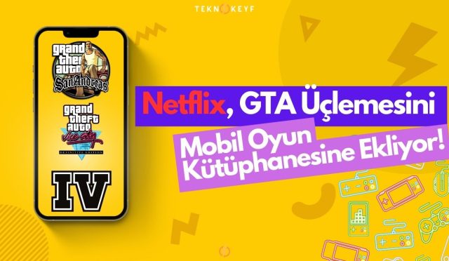Netflix, GTA Üçlemesini Mobil Oyun Kütüphanesine Ekliyor! Ücretsiz Oyun Keyfi Başlıyor!