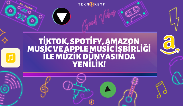 TikTok, Spotify, Amazon Music ve Apple Music İşbirliği ile Müzik Dünyasında Yenilik!