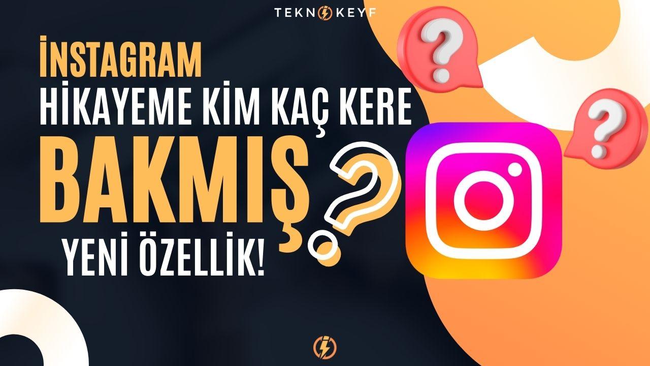 Instagram, “Hikayeme Kim Kaç Kere Bakmış?” Özelliği Getiriyor!