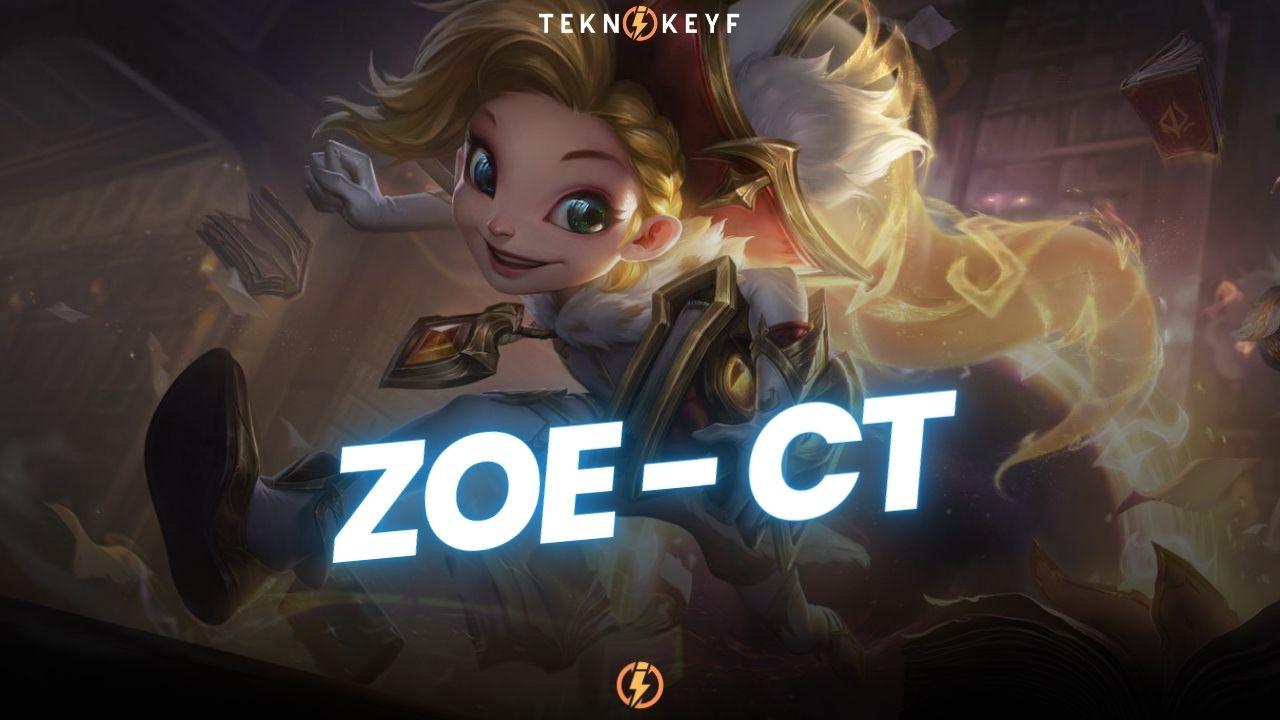 Zoe CT – Güçlü ve Zayıf Şampiyonlar